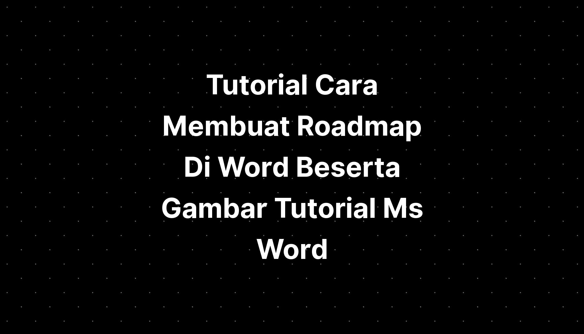 Tutorial Cara Membuat Roadmap Di Word Beserta Gambar 3191